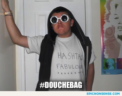 Hashtag Douchebag